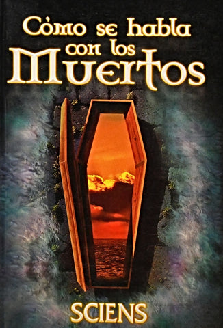 CÓMO SE HABLA CON LOS MUERTOS.. | Sciens