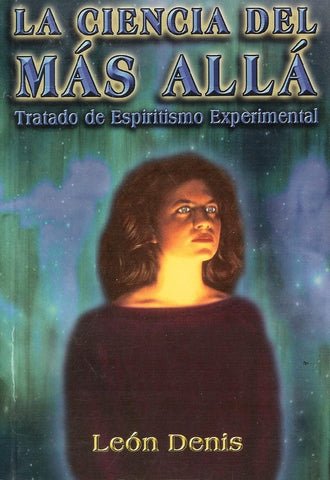LA CIENCIA DEL MÁS ALLÁ.. | León  Denis