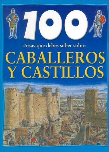 100 cosas que debes saber sobre Caballeros y Castillos /100 things you should know about knights and | Jane Walker