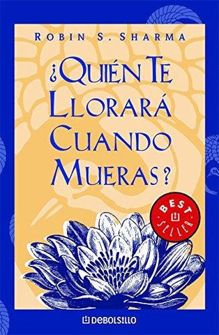 ¿QUIÉN TE LLORARÁ CUANDO MUERAS?.. | Robin S. Sharma