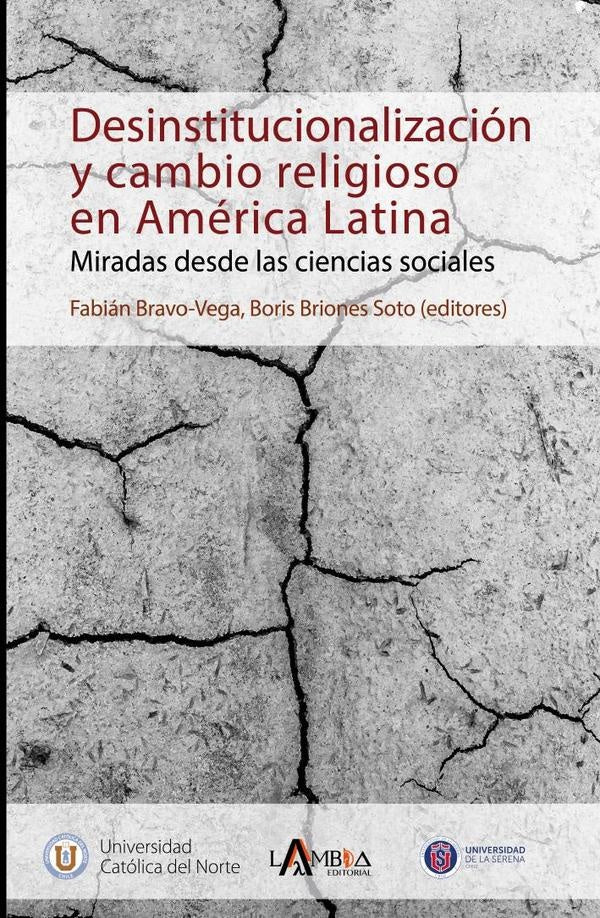 Desinstitucionalización y cambio religioso en América Latina. Miradas desde las ciencias sociales | Briones Soto, Bravo-Vega