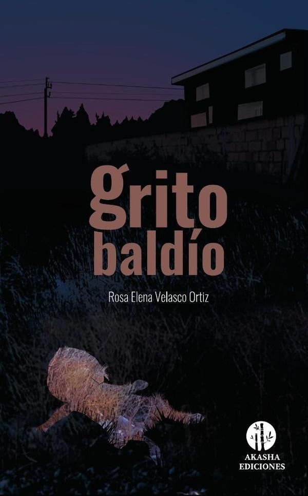 Grito baldío | Rosa Elena Velasco Ortiz