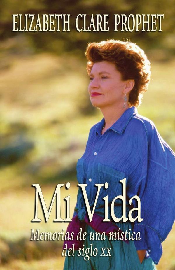 Mi Vida. | Elizabeth Clare Prophet