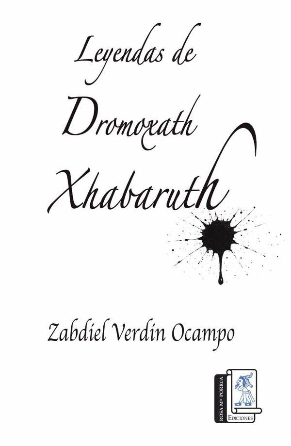 Leyendas de Dromoxath Xharabuth | Zabdiel Verdin Ocampo