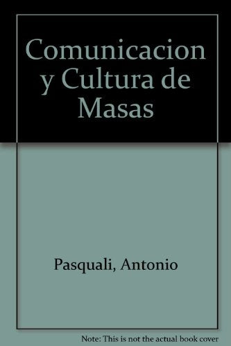 COMUNICACIÓN Y CULTURA DE MASAS | Antonio Pasquali