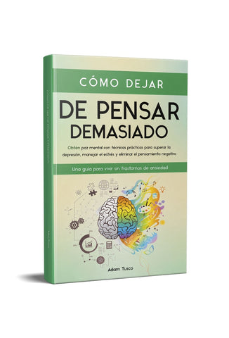 COMO DEJAR DE PENSAR DEMASIADO | Adam Tusco
