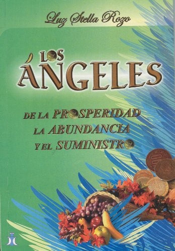 Los ángeles de la prosperidad, la abundancia y el suministro | LUZ STELLA ROZO