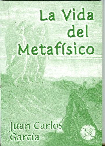 LA VIDA DEL METAFISICO | JUAN CARLOS GARCIA