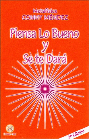 PIENSA LO BUENO Y SE TE DARA.. | Conny Méndez