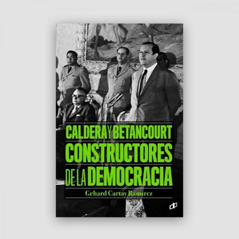Caldera y Betancourt constructores de la democracia | Gehard Cartay