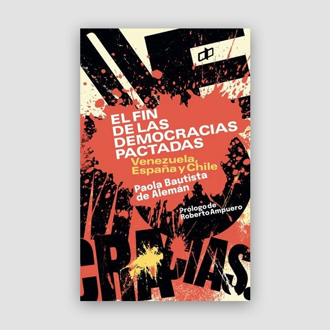 El fin de las democracias pactadas | Paola Bautista De Alemán