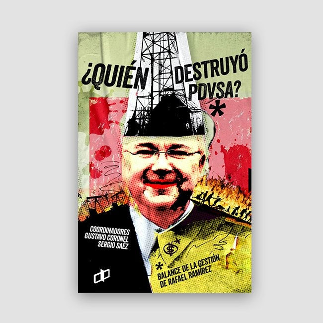 ¿Quién destruyó PDVSA? | Gustavo Coronel