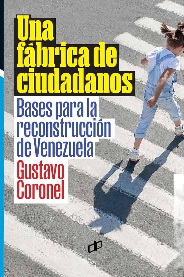 Una fábrica de ciudadanos | Gustavo Coronel