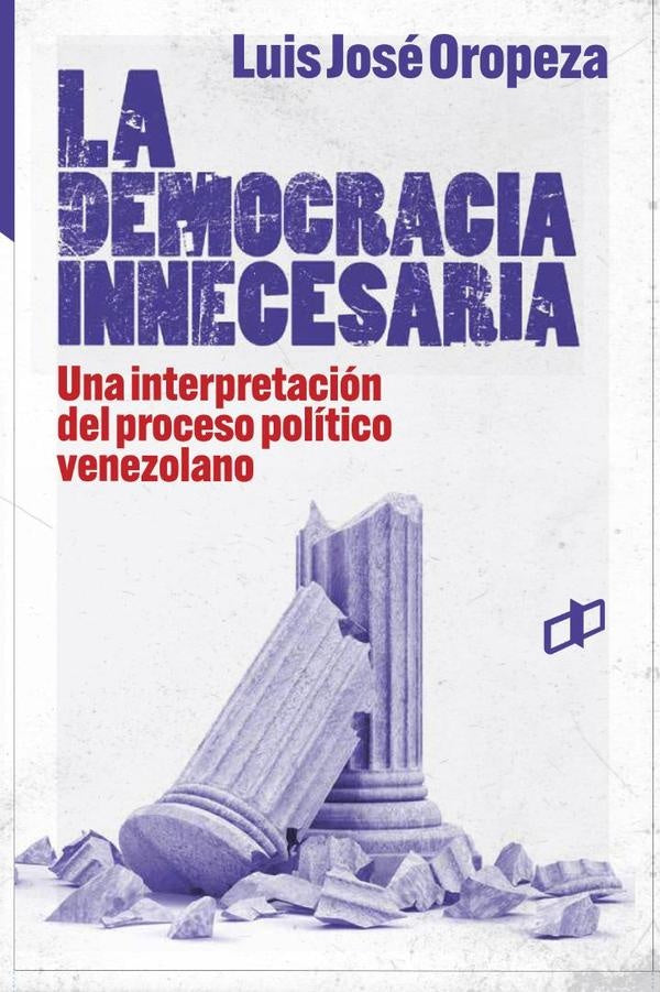 La democracia innecesaria | Luis José  Oropeza