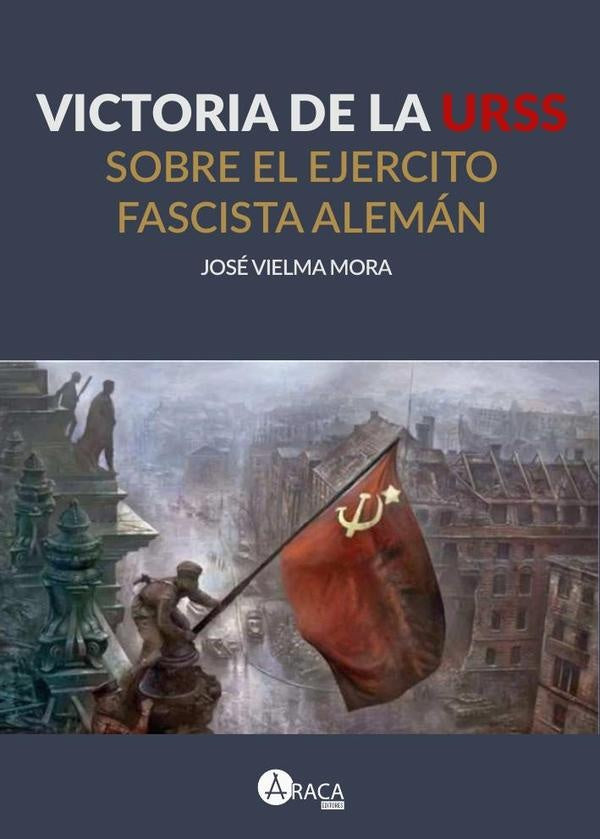 Victoria de la URSS sobre el ejercito fascista alemán | José Gregorio Vielma Mora