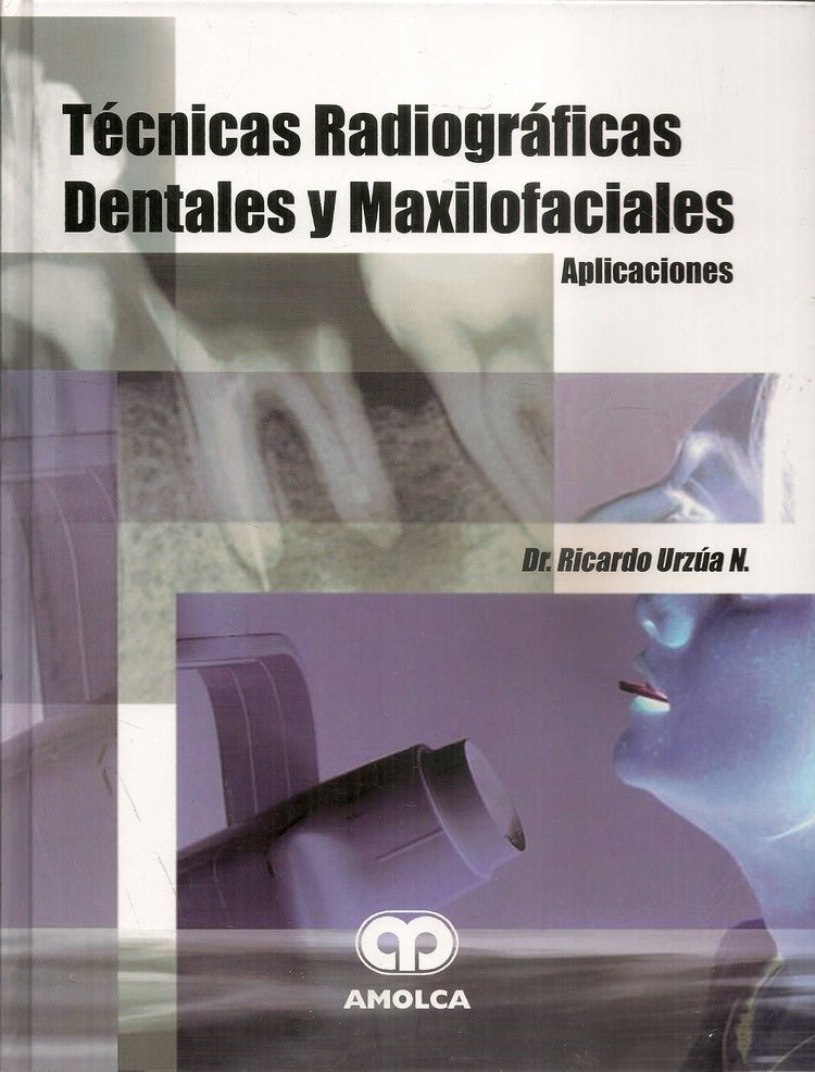 Técnicas radiograficas dentales y maxilofaciales | Ricardo Urzúa