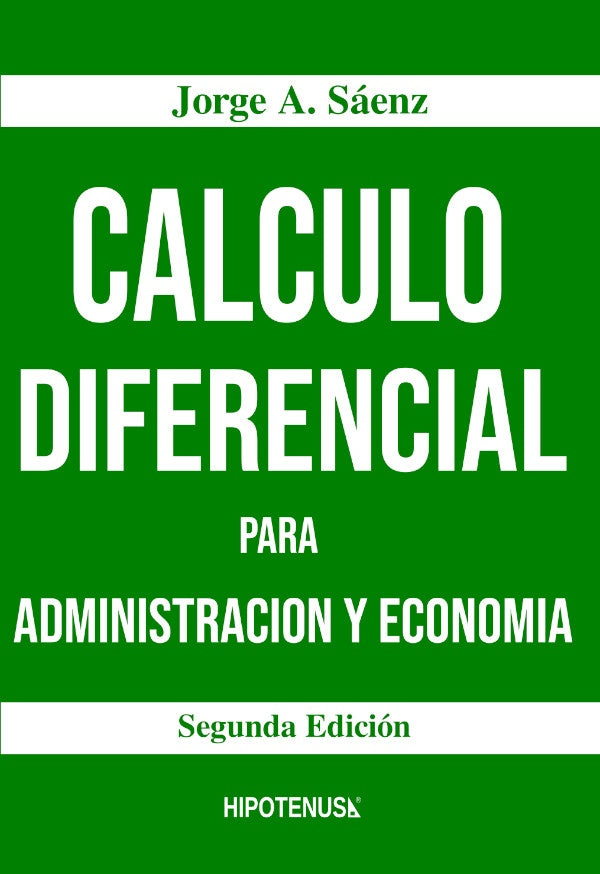 Calculo Diferencial para Administracion y Economia | Jorge Alfonso Sáenz