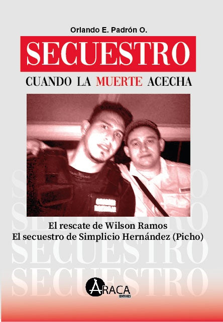 Secuestro. Cuando la muerte acecha | Orlando Efrain Padrón Ostos