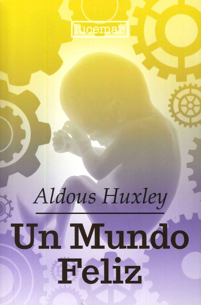 UN MUNDO FELIZ.. | Aldous Huxley