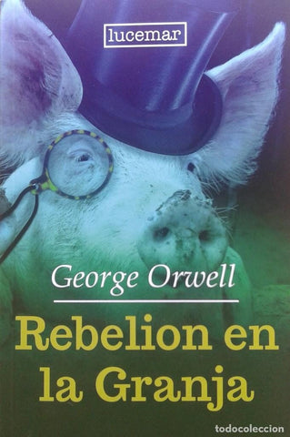 REBELION EN LA GRANJA.. | George  Orwell