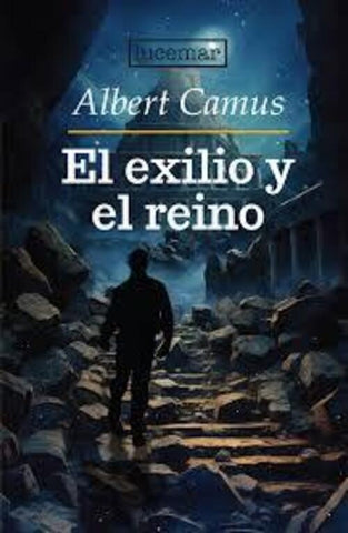 EL EXILIO Y EL REINO.. | Albert Camus