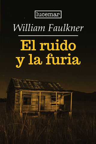 EL RUIDO Y LA FURIA.. | WILLIAM FAULKNER