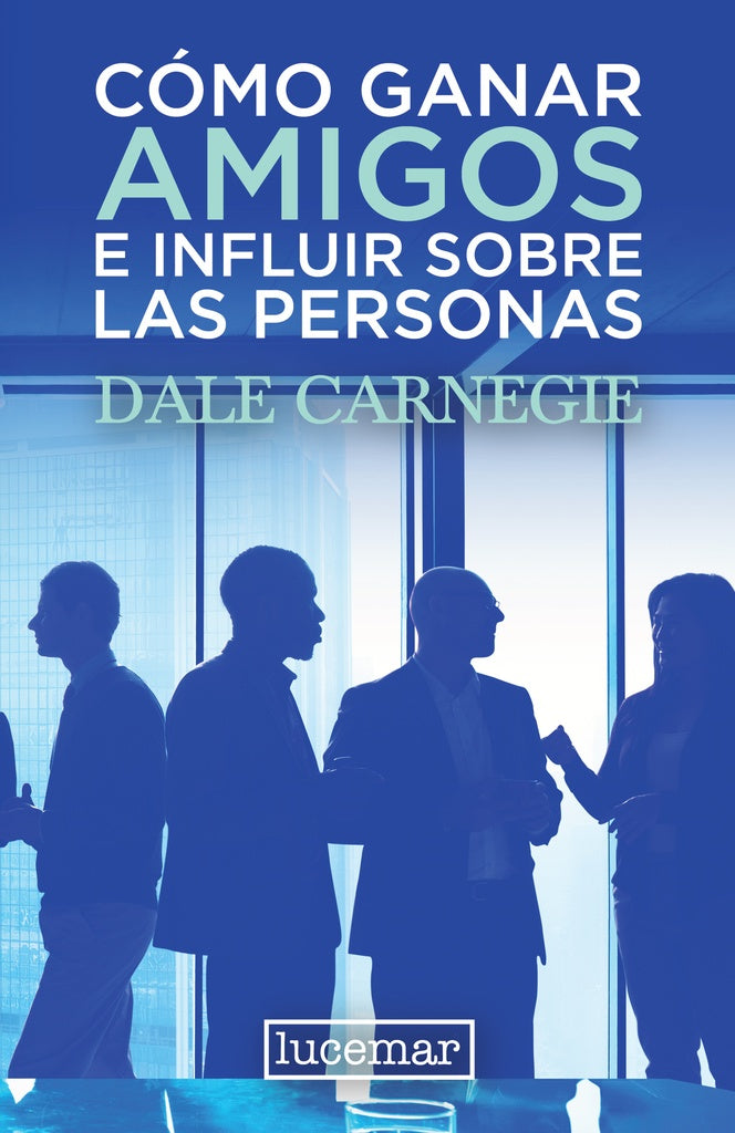 COMO GANAR AMIGOS E INFLUIR SOBRE LAS PERSONAS.. | Dale Carnegie