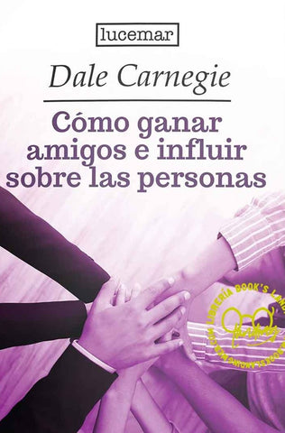 COMO GANAR AMIGOS E INFLUIR SOBRE LAS PERSONAS.. | Dale Carnegie