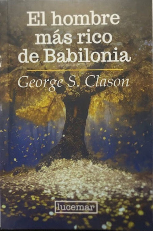 EL HOMBRE MAS RICO DE BABILONIA.. | George S. Clason