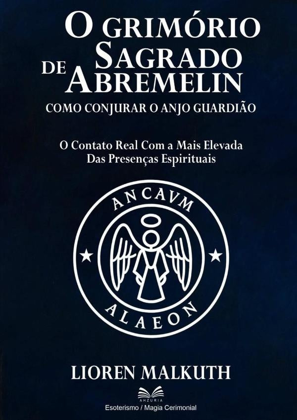 O Grimório Sagrado De Abremelin | Lioren Malkuth / Luiz Santos