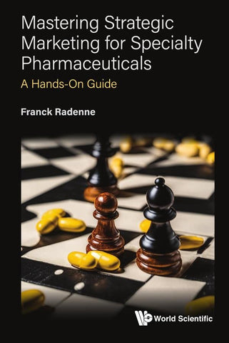 Mastering Strategic Marketing for Specialty Pharmaceuticals | Franck Radenne
