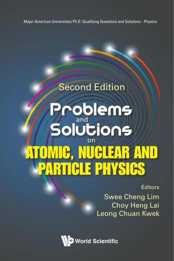 Problems and Solutions on Atomic, Nuclear and Particle Physics | Lim, Lai y otros