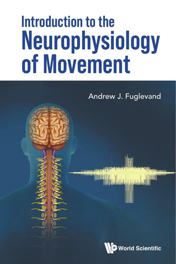 Introduction to the Neurophysiology of Movement | Andrew J Fuglevand