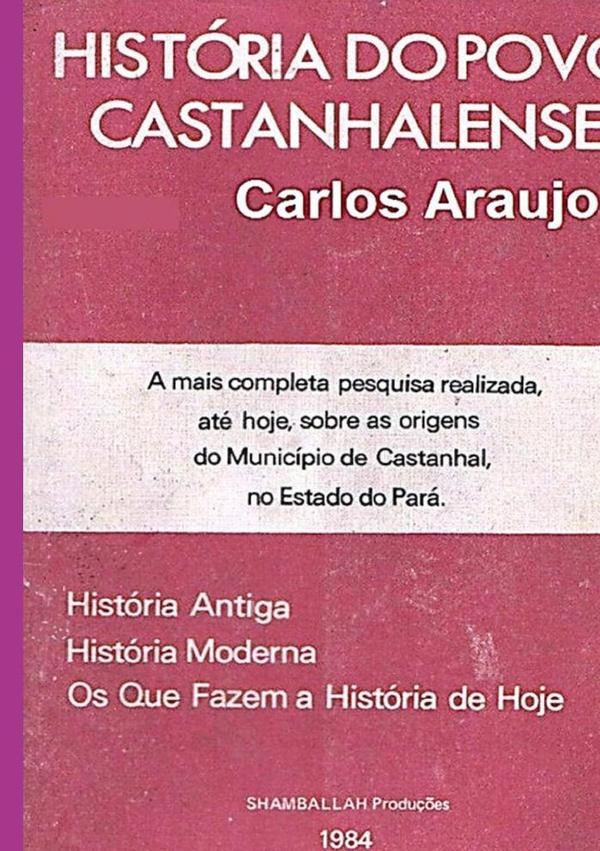 História Do Povo Castanhalense | Carlos Araujo