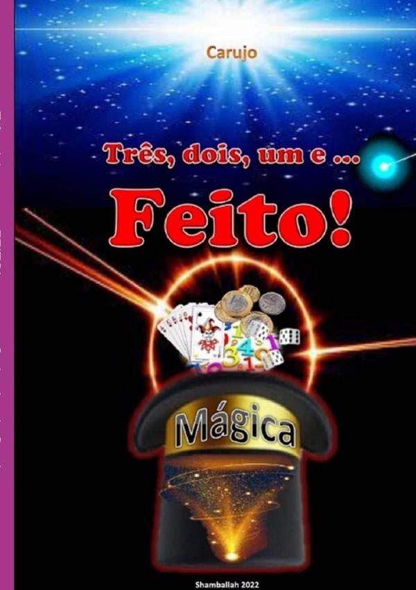 Três, Dois, Um E... Feito! Mágica | Carujo, Carlos Araujo Carujo