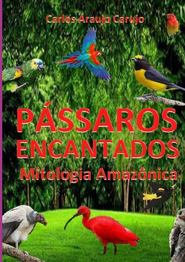 Pássaros Encantados | Carujo, Carlos Araujo Carujo