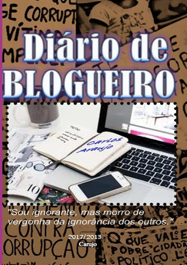 Diário De Um Blogueiro | Carlos Araujo Carujo