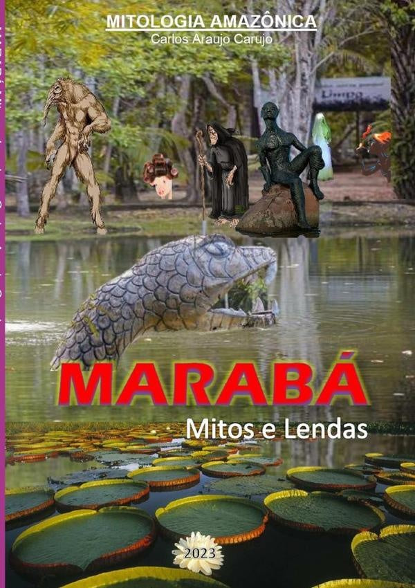 Marabá Mitos E Lendas | Carlos Araujo Carujo