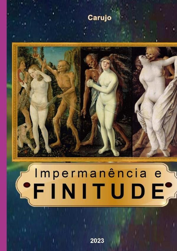 Impermanência E Finitude | Carlos Araujo Carujo
