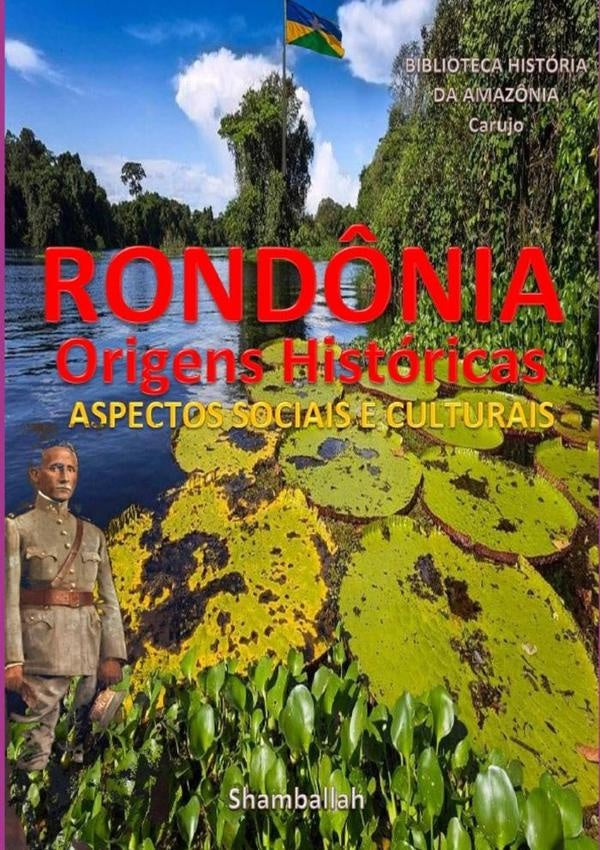 Rodônia - Origens Históricas | Carlos Araujo Carujo