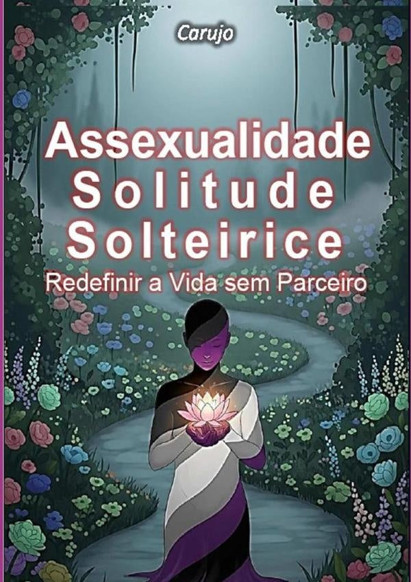 Assexualidade-solitude-solteirice | Carlos Araujo Carujo
