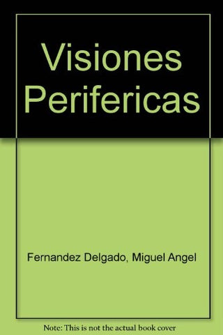 Visiones periféricas | Miguel Angel Fernández Delgado