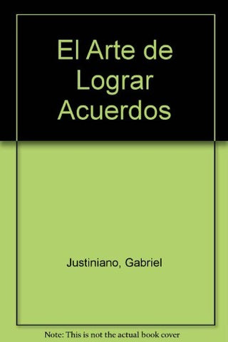 Arte de lograr acuerdos, El | Gabriel Justiniano