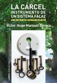 Cárcel, La, instrumento de un sistema falaz | Víctor Hugo Mamaní Gareca
