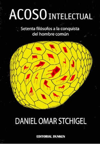 Acoso intelectual setenta filósofos a la conquista del hombre | Daniel Stchigel