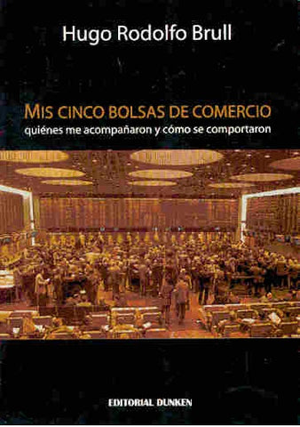 Mis cinco bolsas de comercio | Hugo Rodolfo Brull