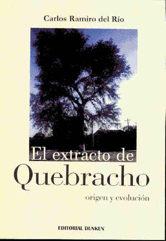 Extracto de quebracho, El | Carlos Ramiro Del Río