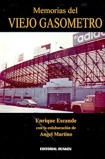 Memorias del viejo gasómetro | Enrique Escande