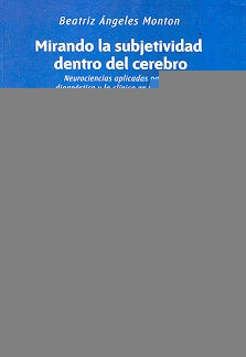 Mirando la subjetividad dentro del cerebro | Beatriz Angeles Monton