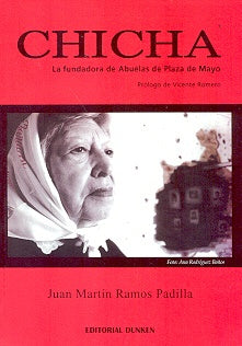 Chicha, la fundadora de abuelas de Plaza de Mayo | Juan Martín Ramos Padilla